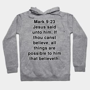 Mark 9:23  King James Version (KJV) Bible Verse Typography Hoodie